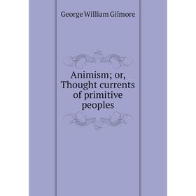 

Книга Animism; or, Thought currents of primitive peoples