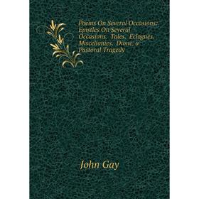

Книга Poems On Several Occasions: Epistles On Several Occasions. Tales. Eclogues. Miscellanies. Dione, a Pastoral Tragedy