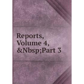 

Книга Reports, Volume 4,&Nbsp; Part 3