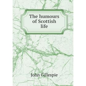 

Книга The humours of Scottish life