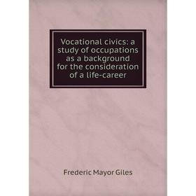 

Книга Vocational civics: a study of occupations as a background for the consideration of a life-career