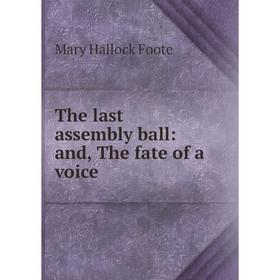 

Книга The last assembly ball: and, The fate of a voice