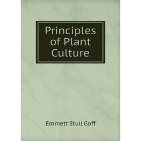 

Книга Principles of Plant Culture