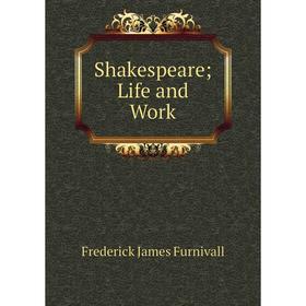 

Книга Shakespeare; Life and Work