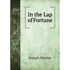 

Книга In the Lap of Fortune
