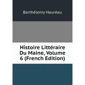 

Книга Histoire Littéraire Du Maine, Volume 6 (French Edition)
