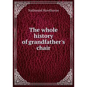 

Книга The whole history of grandfather's chair