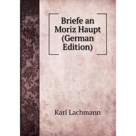 

Книга Briefe an Moriz Haupt (German Edition)