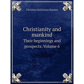 

Книга Christianity and mankindTheir beginnings and prospects