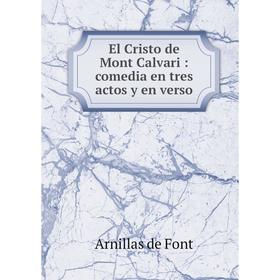 

Книга El Cristo de Mont Calvari: comedia en tres actos y en verso