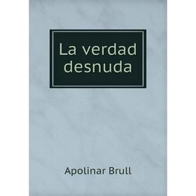 

Книга La verdad desnuda