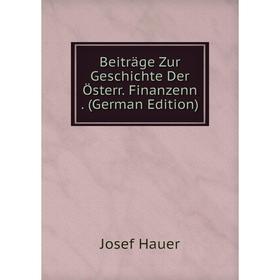 

Книга Beiträge Zur Geschichte Der Österr. Finanzenn. (German Edition)
