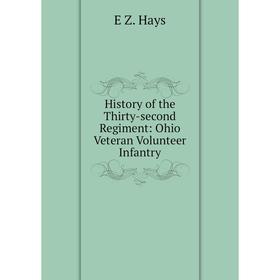 

Книга History of the Thirty-second Regiment: Ohio Veteran Volunteer Infantry