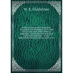 

Книга Political Speeches in Scotland, November and December 1879 Amd March and April 1880: With an Appendix, Containing the Rectorial Address in Glasg