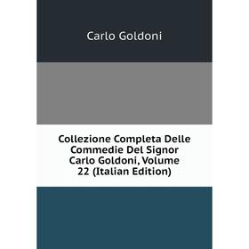 

Книга Collezione Completa Delle Commedie Del Signor Carlo Goldoni, Volume 22 (Italian Edition)