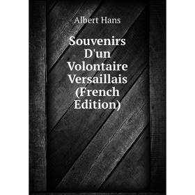 

Книга Souvenirs D'un Volontaire Versaillais (French Edition)