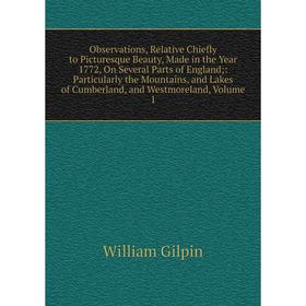 

Книга Observations, Relative Chiefly to Picturesque Beauty, Made in the Year 1772, On Several Parts of England: Particularly the Mountains, and Lakes