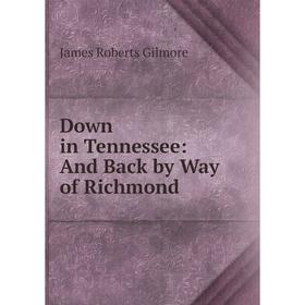 

Книга Down in Tennessee: And Back by Way of Richmond