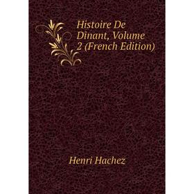 

Книга Histoire De Dinant, Volume 2 (French Edition)