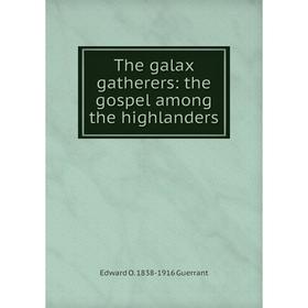 

Книга The galax gatherers: the gospel among the highlanders