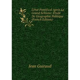 

Книга L'état Pontifical Après Le Grand Schisme: Étude De Géographie Politique