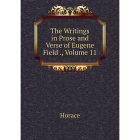 

Книга The Writings in Prose and Verse of Eugene Field., Volume 11