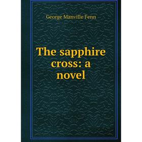 

Книга The sapphire cross: a novel