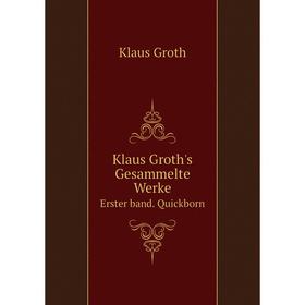 

Книга Klaus Groth's Gesammelte WerkeErster band. Quickborn