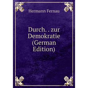 

Книга Durch. zur Demokratie (German Edition)