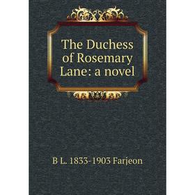 

Книга The Duchess of Rosemary Lane: a novel