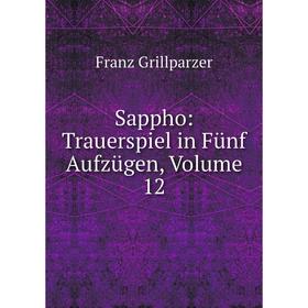 

Книга Sappho: Trauerspiel in Fünf Aufzügen, Volume 12