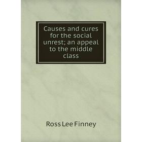 

Книга Causes and cures for the social unrest; an appeal to the middle class