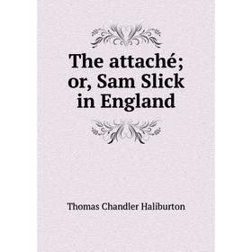 

Книга The attaché; or, Sam Slick in England