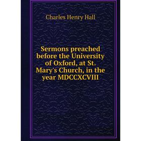 

Книга Sermons preached before the University of Oxford, at St. Mary's Church, in the year MDCCXCVIII
