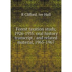 

Книга Forest taxation study, 1926-1935: oral history transcript / and related material, 1965-1967
