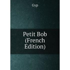 

Книга Petit Bob (French Edition)
