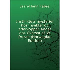 

Книга Instinktets mysterier hos insekter og ederkopper. Andet opl. Oversat af. W. Dreyer (Norwegian Edition)