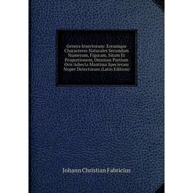 

Книга Genera Insectorum: Eorumque Characteres Naturales Secundam Numerum, Figuram, Situm Et Proportionem, Omnium Partium Oris Adiecta Mantissa Specier