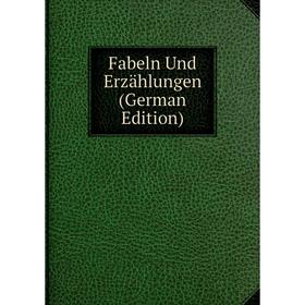 

Книга Fabeln Und Erzählungen (German Edition)