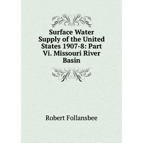 

Книга Surface Water Supply of the United States 1907-8: Part Vi. Missouri River Basin