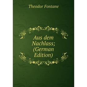 

Книга Aus dem Nachlass; (German Edition)
