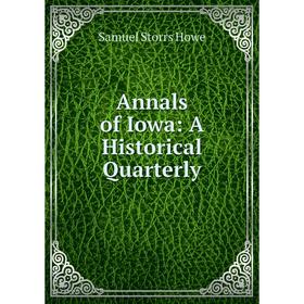 

Книга Annals of Iowa: A Historical Quarterly