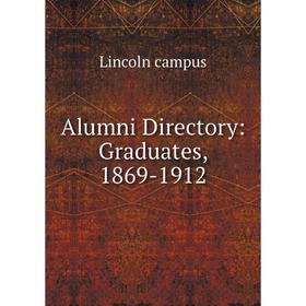 

Книга Alumni Directory: Graduates, 1869-1912