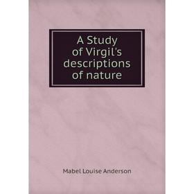 

Книга A Study of Virgil's descriptions of nature