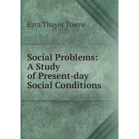 

Книга Social Problems: A Study of Present-day Social Conditions