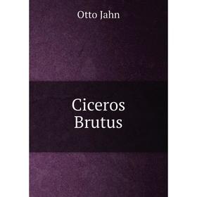 

Книга Ciceros Brutus