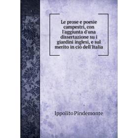 

Книга Le prose e poesie campestri, con l'aggiunta d'una dissertazione su i giardini inglesi, e sul merito in ciò dell'Italia