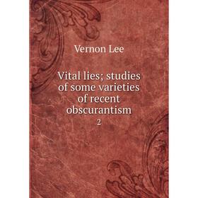 

Книга Vital lies; studies of some varieties of recent obscurantism2