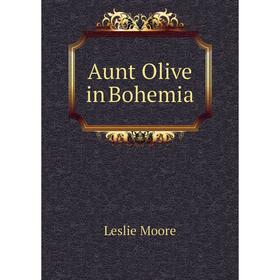 

Книга Aunt Olive in Bohemia