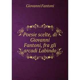 

Книга Poesie scelte, di Giovanni Fantoni, fra gli arcadi Labindo